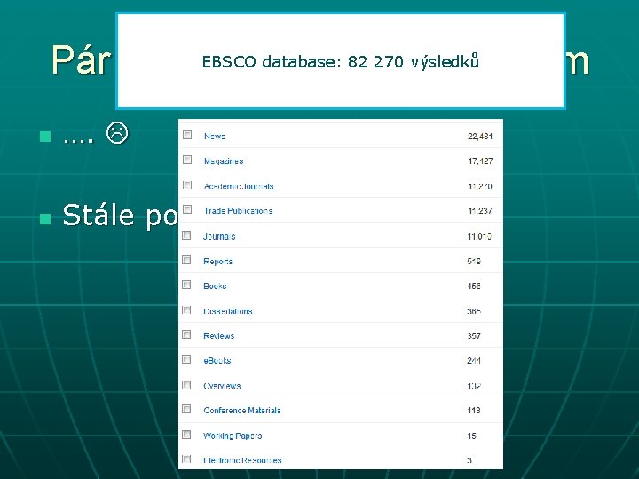 EBSCO database: 82 270 výzkumům výsledků Pár poznámek k FB n …. n Stále