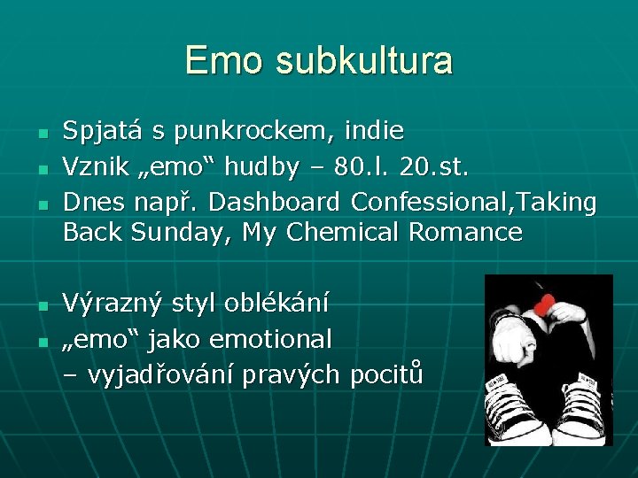 Emo subkultura n n n Spjatá s punkrockem, indie Vznik „emo“ hudby – 80.
