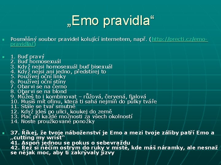 „Emo pravidla“ n n n Posměšný soubor pravidel kolující internetem, např. ( http: //precti.