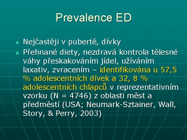 Prevalence ED n n Nejčastěji v pubertě, dívky Přehnané diety, nezdravá kontrola tělesné váhy