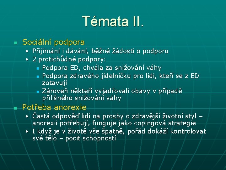 Témata II. n Sociální podpora • Přijímání i dávání, běžné žádosti o podporu •