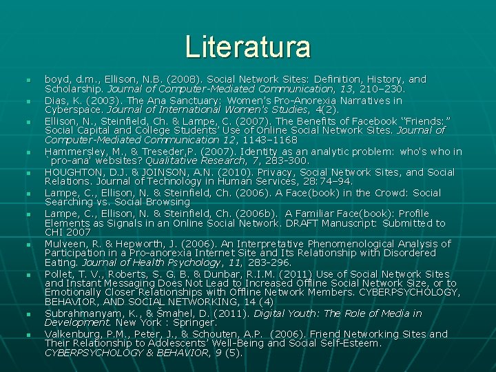 Literatura n n n boyd, d. m. , Ellison, N. B. (2008). Social Network