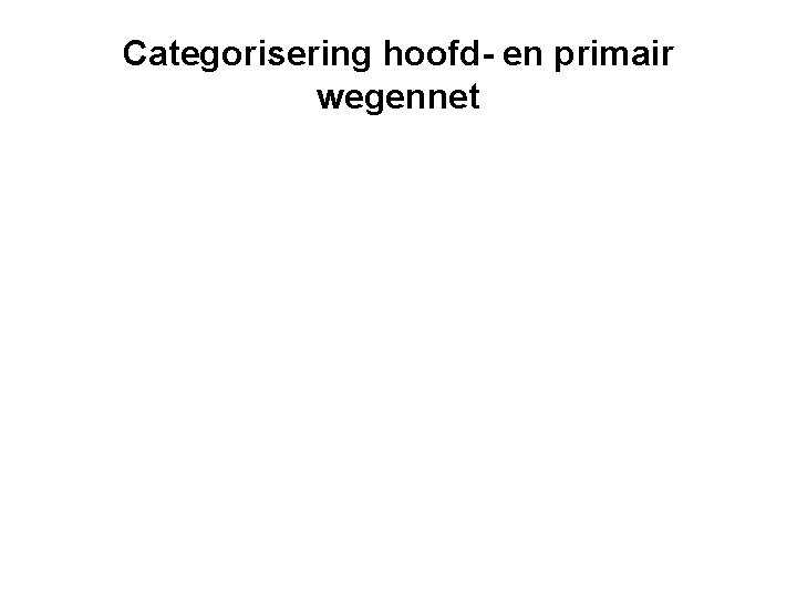 Categorisering hoofd- en primair wegennet 