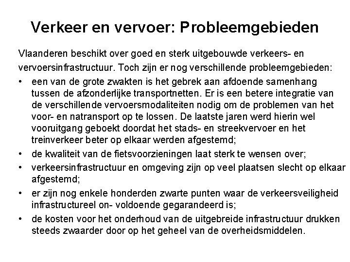 Verkeer en vervoer: Probleemgebieden Vlaanderen beschikt over goed en sterk uitgebouwde verkeers- en vervoersinfrastructuur.