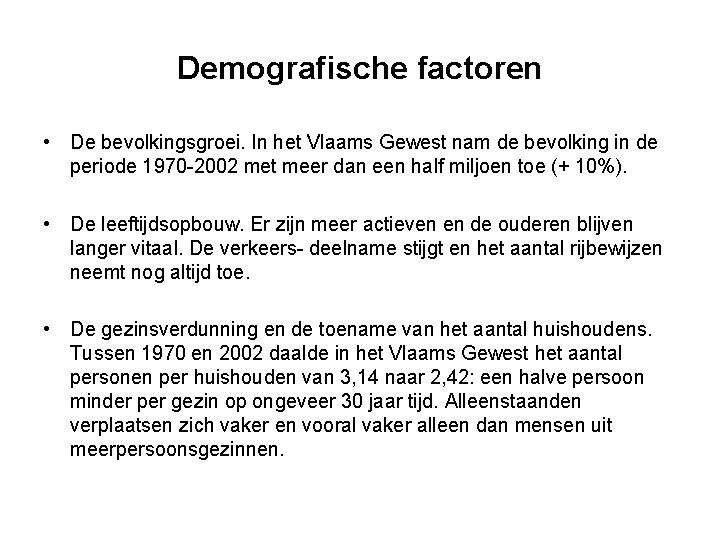 Demografische factoren • De bevolkingsgroei. In het Vlaams Gewest nam de bevolking in de