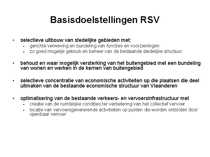 Basisdoelstellingen RSV • selectieve uitbouw van stedelijke gebieden met: § § gerichte verweving en