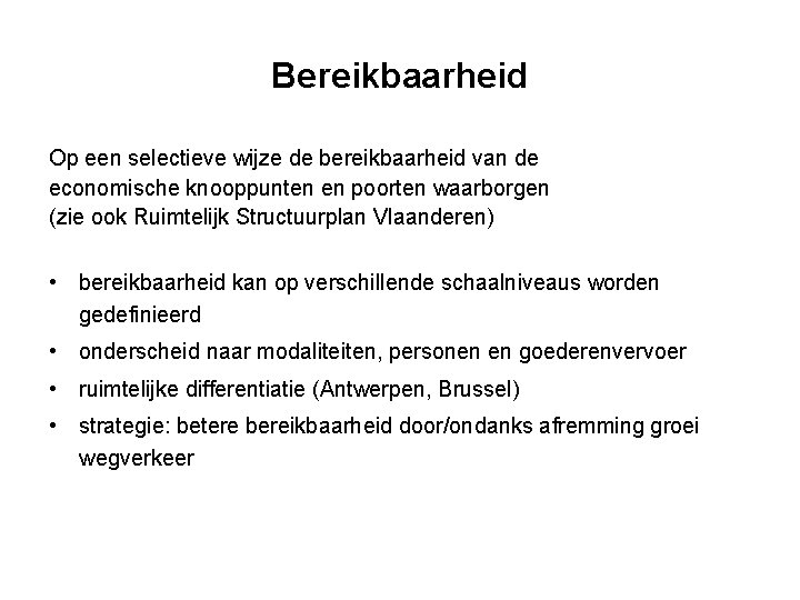 Bereikbaarheid Op een selectieve wijze de bereikbaarheid van de economische knooppunten en poorten waarborgen