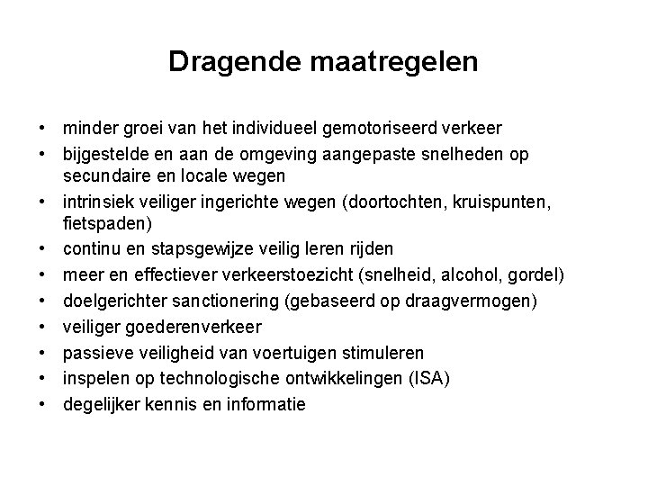 Dragende maatregelen • minder groei van het individueel gemotoriseerd verkeer • bijgestelde en aan