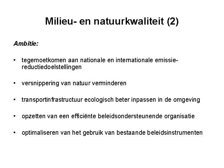 Milieu- en natuurkwaliteit (2) Ambitie: • tegemoetkomen aan nationale en internationale emissiereductiedoelstellingen • versnippering