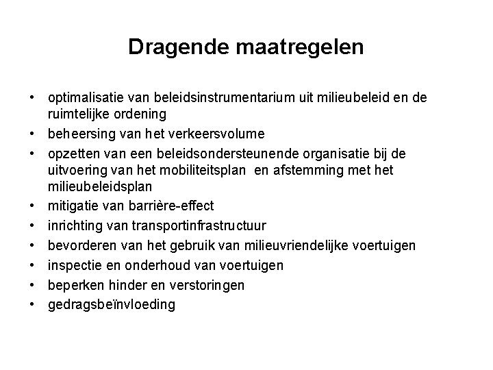 Dragende maatregelen • optimalisatie van beleidsinstrumentarium uit milieubeleid en de ruimtelijke ordening • beheersing