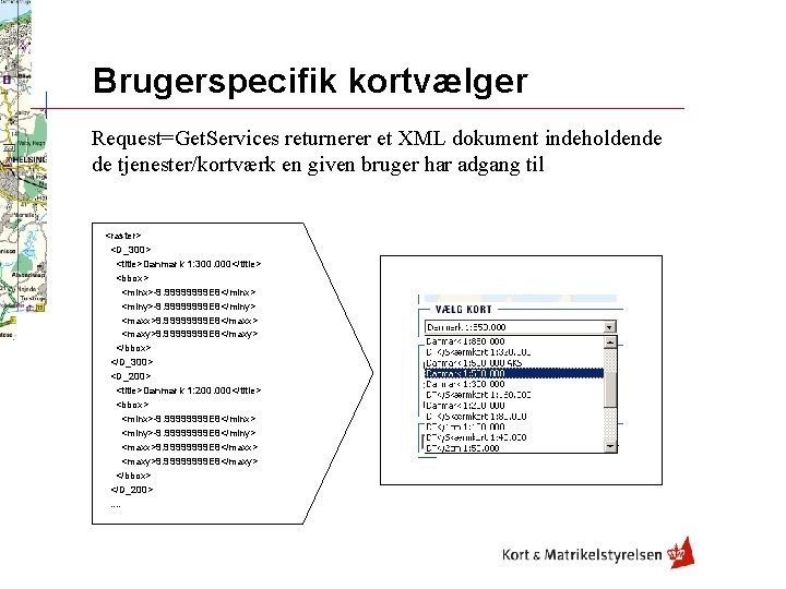 Brugerspecifik kortvælger Request=Get. Services returnerer et XML dokument indeholdende de tjenester/kortværk en given bruger