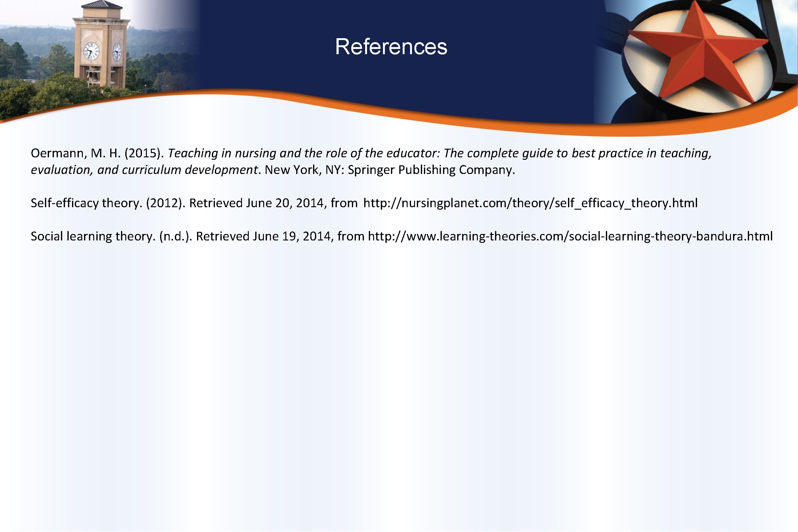 References Oermann, M. H. (2015). Teaching in nursing and the role of the educator: