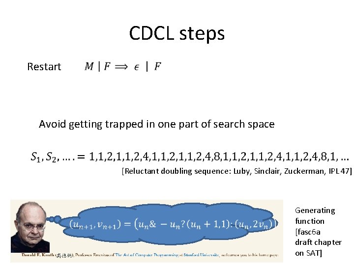 CDCL steps Restart Avoid getting trapped in one part of search space [Reluctant doubling