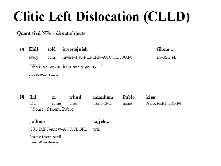 Clitic Left Dislocation (CLLD) Quantified NPs - direct objects [3] Kull sold investejnieh fihom.