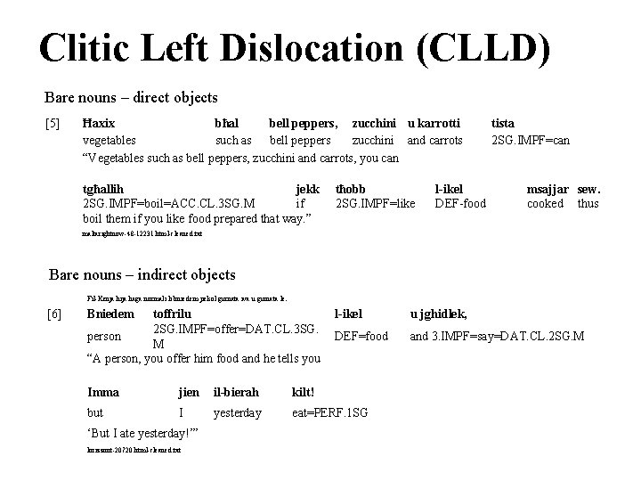 Clitic Left Dislocation (CLLD) Bare nouns – direct objects [5] Ħaxix bħal bell peppers,