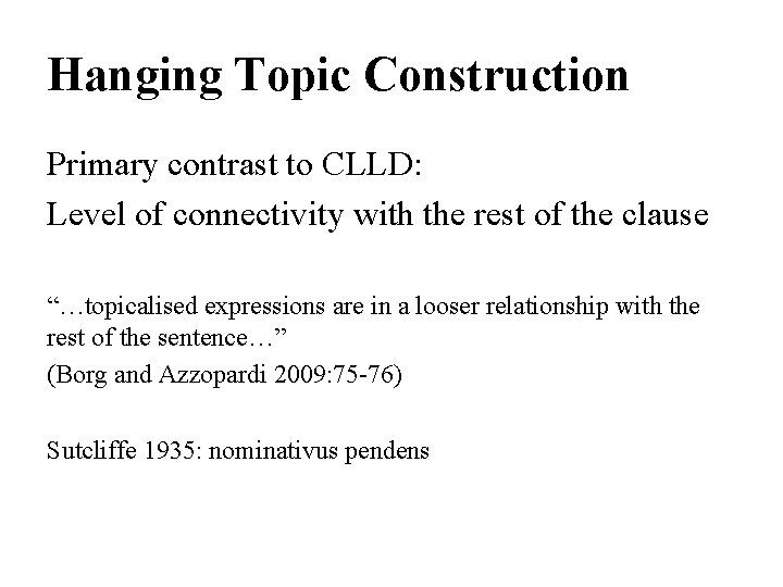 Hanging Topic Construction Primary contrast to CLLD: Level of connectivity with the rest of