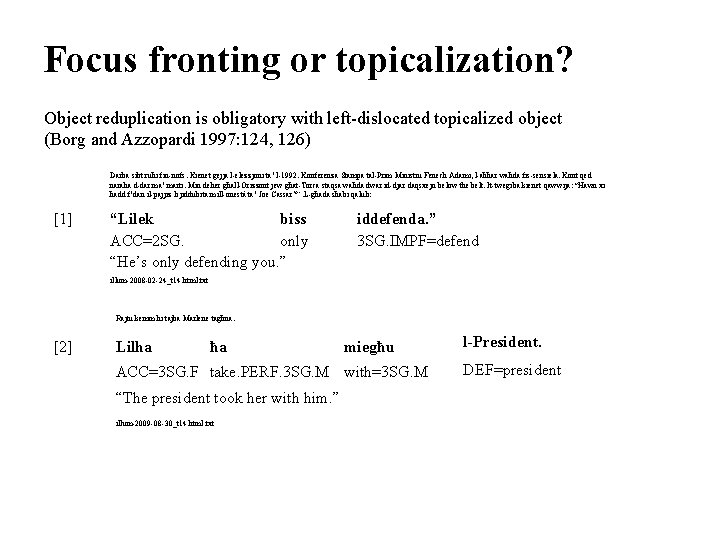 Focus fronting or topicalization? Object reduplication is obligatory with left-dislocated topicalized object (Borg and