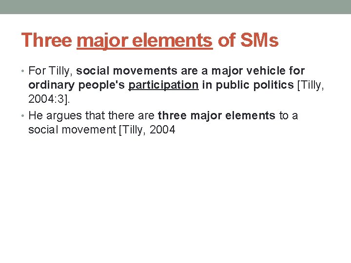 Three major elements of SMs • For Tilly, social movements are a major vehicle