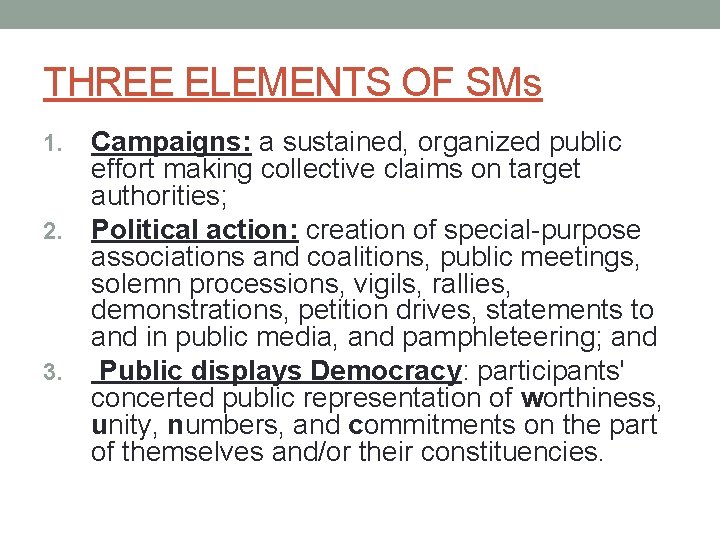 THREE ELEMENTS OF SMs Campaigns: a sustained, organized public effort making collective claims on