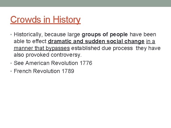 Crowds in History • Historically, because large groups of people have been able to