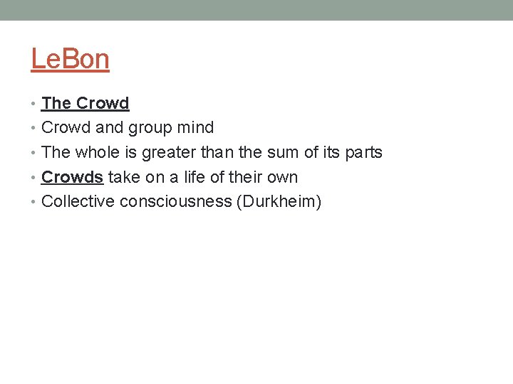 Le. Bon • The Crowd • Crowd and group mind • The whole is