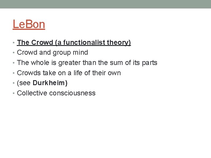 Le. Bon • The Crowd (a functionalist theory) • Crowd and group mind •