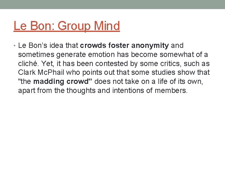 Le Bon: Group Mind • Le Bon’s idea that crowds foster anonymity and sometimes