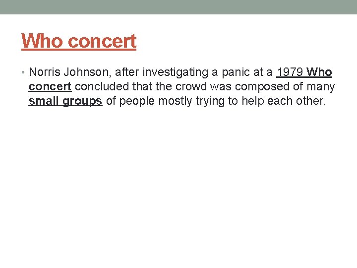 Who concert • Norris Johnson, after investigating a panic at a 1979 Who concert