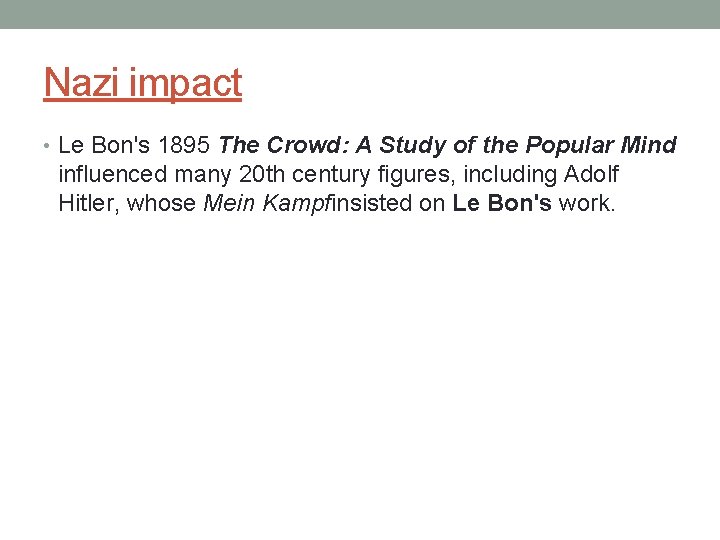 Nazi impact • Le Bon's 1895 The Crowd: A Study of the Popular Mind