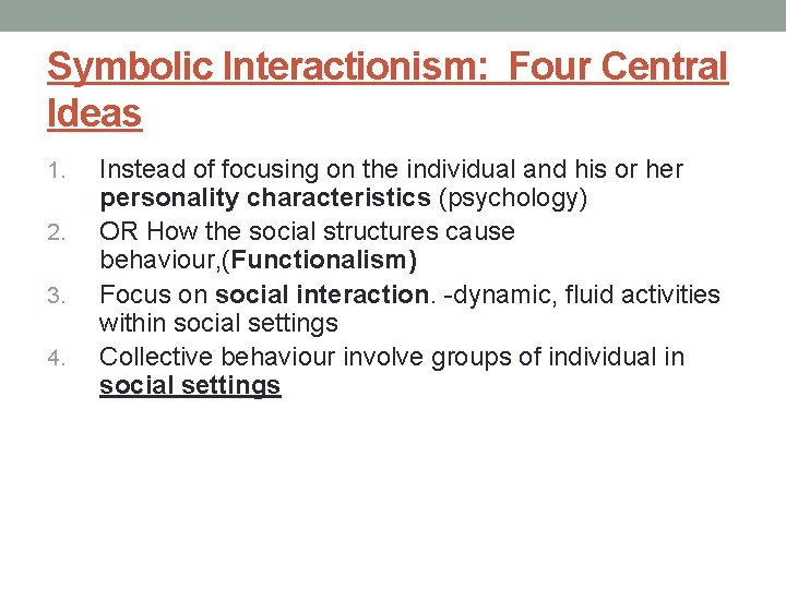 Symbolic Interactionism: Four Central Ideas 1. 2. 3. 4. Instead of focusing on the