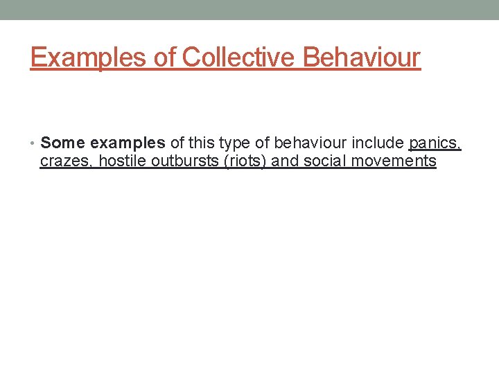 Examples of Collective Behaviour • Some examples of this type of behaviour include panics,
