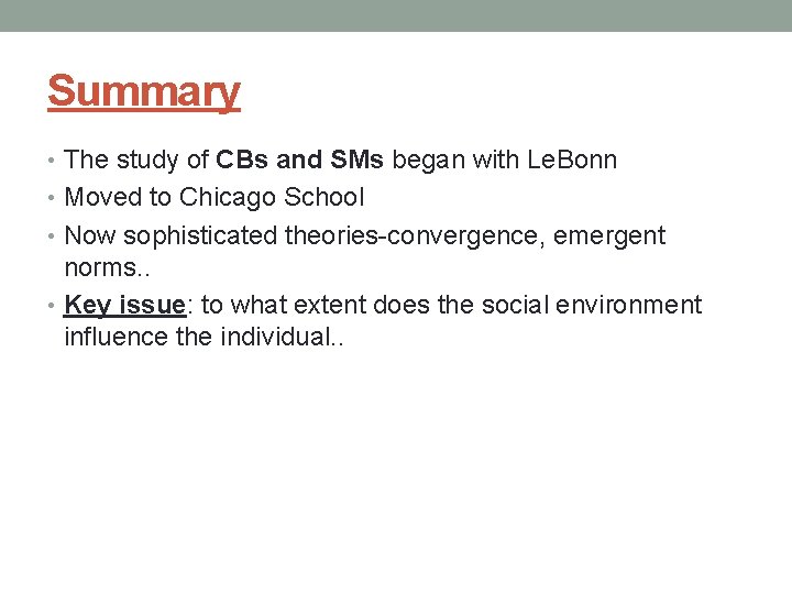 Summary • The study of CBs and SMs began with Le. Bonn • Moved