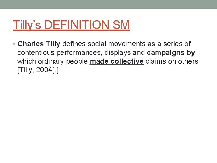 Tilly’s DEFINITION SM • Charles Tilly defines social movements as a series of contentious