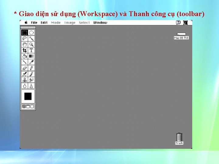 * Giao diện sử dụng (Workspace) và Thanh công cụ (toolbar) 