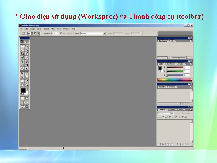 * Giao diện sử dụng (Workspace) và Thanh công cụ (toolbar) 