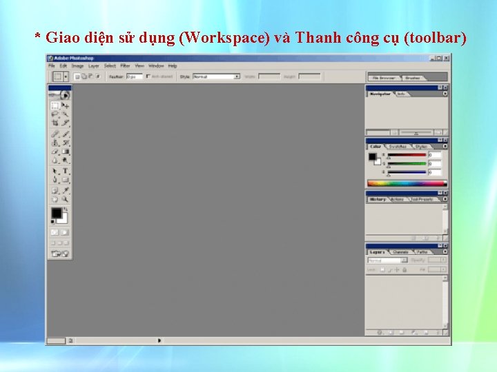 * Giao diện sử dụng (Workspace) và Thanh công cụ (toolbar) 