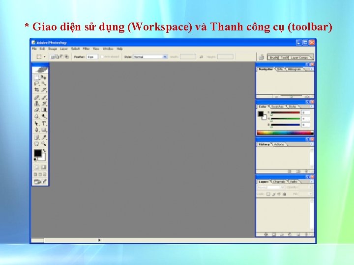 * Giao diện sử dụng (Workspace) và Thanh công cụ (toolbar) 