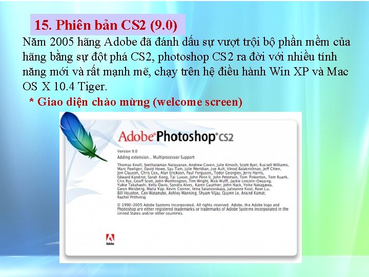 15. Phiên bản CS 2 (9. 0) Năm 2005 hãng Adobe đã đánh dấu