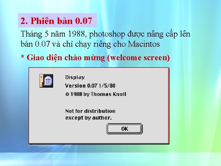 2. Phiên bản 0. 07 Tháng 5 năm 1988, photoshop được nâng cấp lên