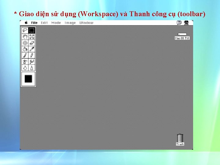 * Giao diện sử dụng (Workspace) và Thanh công cụ (toolbar) 