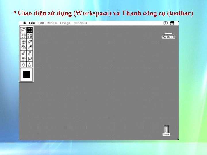 * Giao diện sử dụng (Workspace) và Thanh công cụ (toolbar) 