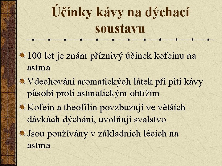 Účinky kávy na dýchací soustavu 100 let je znám příznivý účinek kofeinu na astma