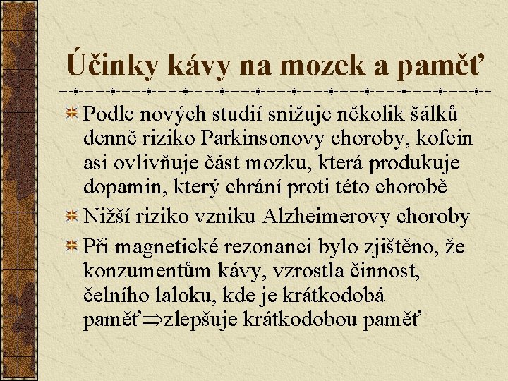 Účinky kávy na mozek a paměť Podle nových studií snižuje několik šálků denně riziko