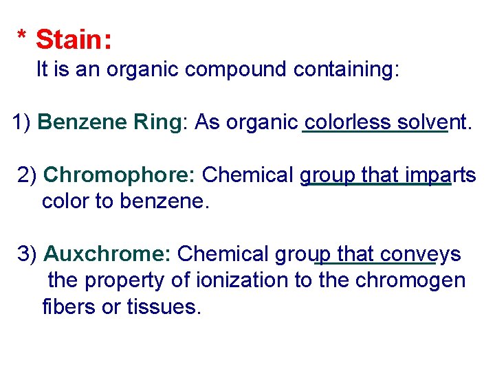 * Stain: It is an organic compound containing: 1) Benzene Ring: As organic colorless