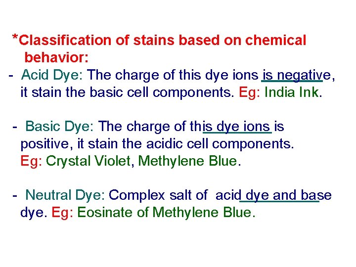 *Classification of stains based on chemical behavior: - Acid Dye: The charge of this