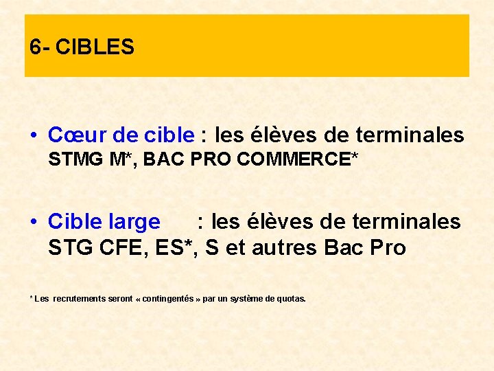 6 - CIBLES • Cœur de cible : les élèves de terminales STMG M*,