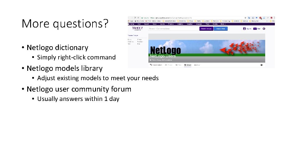 More questions? • Netlogo dictionary • Simply right-click command • Netlogo models library •