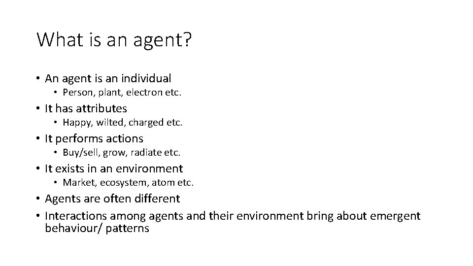 What is an agent? • An agent is an individual • Person, plant, electron