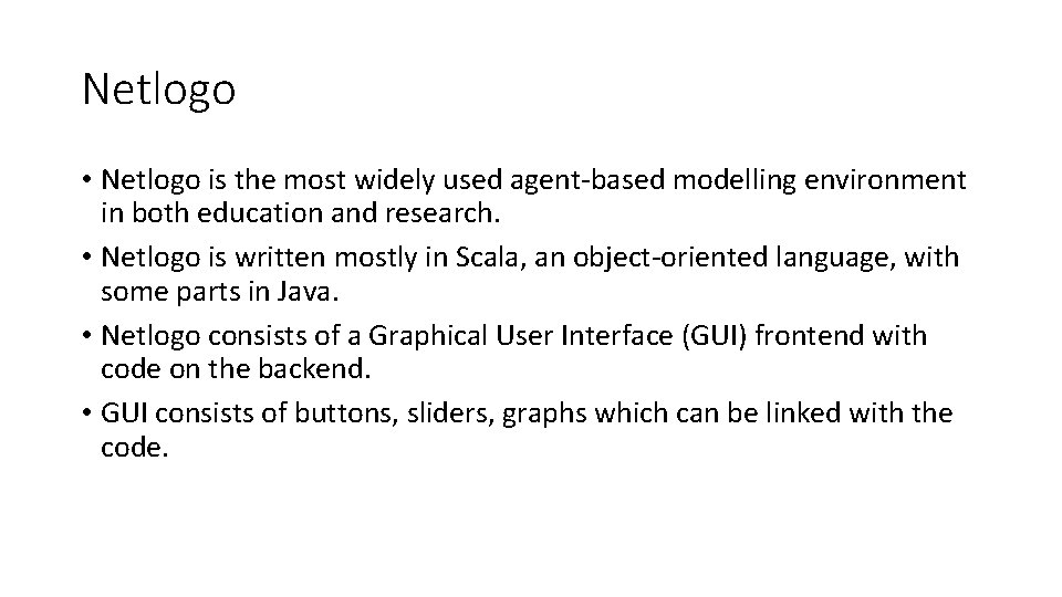 Netlogo • Netlogo is the most widely used agent-based modelling environment in both education