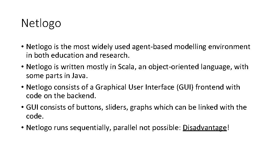 Netlogo • Netlogo is the most widely used agent-based modelling environment in both education